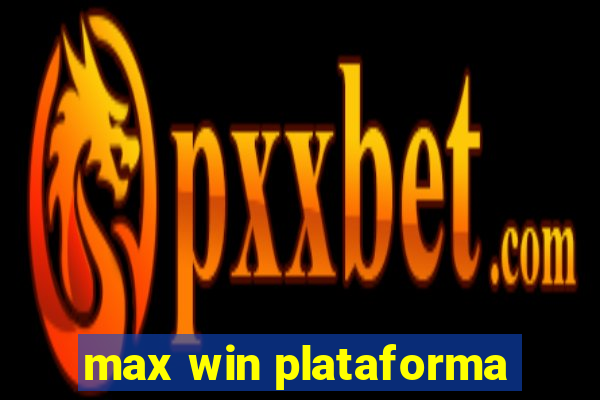 max win plataforma